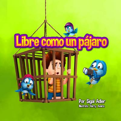 Libre como un pajaro: Enseña a tus hijos a respetar a los animales