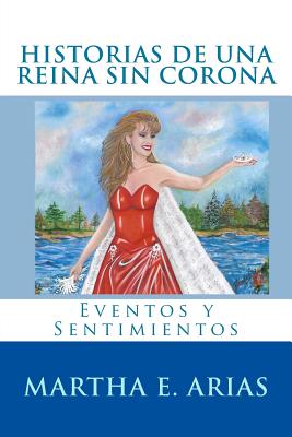 Historias De Una Reina Sin Corona: Eventos y Sentimientos