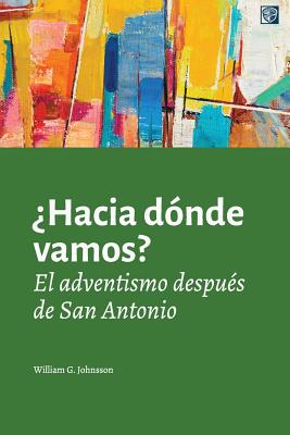 ¿Hacia dónde vamos?: El adventismo después de San Antonio