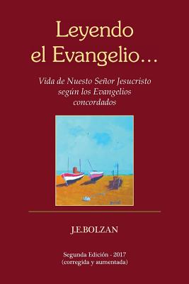 Leyendo el Evangelio... (tercera reimpresion): Vida de Nuestro Senor Jesucristo segun los Evangelios concordados