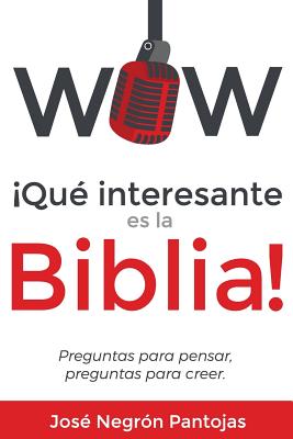 Wow Que interesante es la Biblia: Preguntas para pensar, preguntas para creer