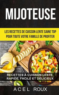 Mijoteuse: Les recettes de cuisson lente saine Top pour toute votre famille de profiter: Recettes à cuisson lente, rapide, facile