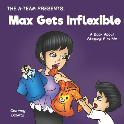 Max Gets Inflexible: A Book About Staying Flexible