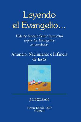 Leyendo el Evangelio... (TOMO I): Anuncio, Nacimiento e Infancia de Jesus