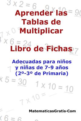 Aprender las Tablas de Multiplicar: Para niños y niñas de 7-9 años (2°-3° de Primaria)