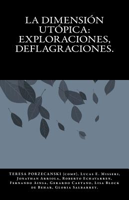 La dimension utopica: exploraciones, deflagraciones.: Analisis de las estructuras del pensamiento utopico