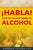 ¡HABLA! Con tus hijos sobre el alcohol