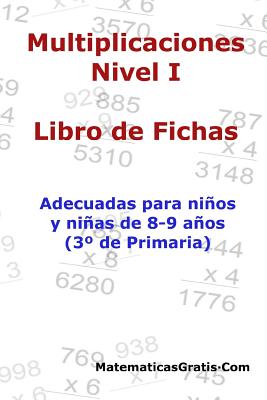 Libro de Fichas - Multiplicaciones - Nivel I: Para niños y niñas de 8-9 años (3° Primaria)