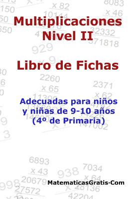 Libro de Fichas - Multiplicaciones - Nivel II: Para niños y niñas de 9-10 años (4° Primaria)