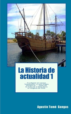 La Historia de actualidad 1: Cromañón en Lascaux, Tutankhamon: el gran enigma, Vikingos en ... America?, En busca de la Santa Maria, La venganza de