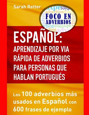 Espaniol: Aprendizaje por Via Rapida de Adverbios para Personas que hablan Portu: Los 100 adverbios más utilizados en español co