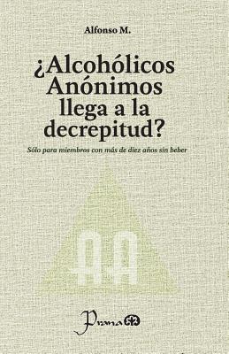 ¿Alcohólicos anónimos llega a la decrepitud?: Sólo para miembros con más de diez años sin beber