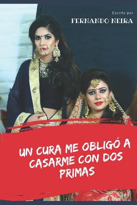 Un cura me obligó a casar con dos primas