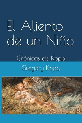 El Aliento de un Niño: Crónicas de Kopp