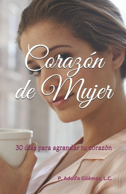 Corazón de Mujer: 30 días para agrandar tu corazón