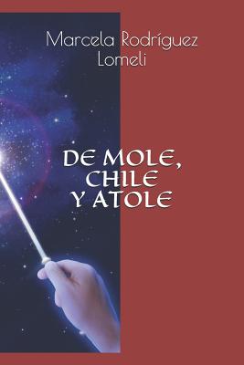 de Mole, Chile Y Atole