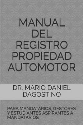 Manual del Registro Propiedad Automotor: Para Mandatarios, Gestores Y Estudiantes Aspirantes a Mandatarios