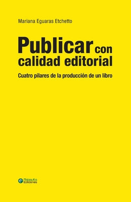 Publicar con calidad editorial: Cuatro pilares de la producción de un libro