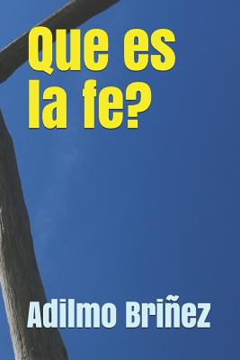 Que Es La Fe?: La Fe: Un Puente Al Mundo Espiritual