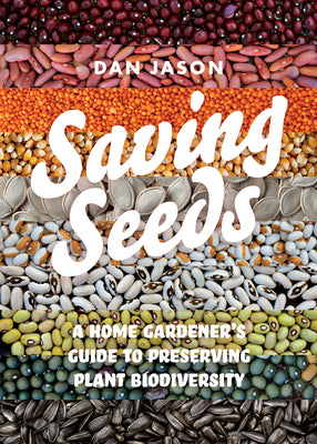 Saving Seeds: A Home Gardener's Guide to Preserving Plant Biodiversity