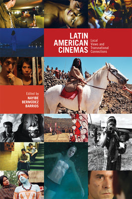 Latin American Cinemas: Local Views and Transnational Connections