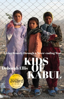 Kids of Kabul: Living Bravely Through a Never-Ending War