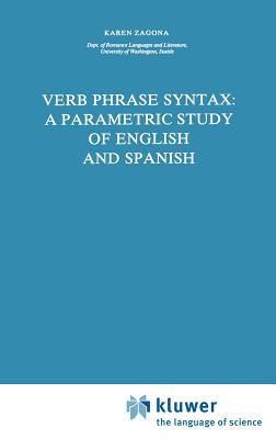 Verb Phrase Syntax: A Parametric Study of English and Spanish: A Parametric Study of English and Spanish