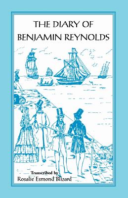 The Diary of Benjamin Reynolds: The Journal of a Voyage 'Round Cape Horn from Philadelphia to Chile and Back Again Via Rio de Janiero in 1840-41