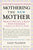 Mothering the New Mother: Women's Feelings & Needs After Childbirth: A Support and Resource Guide