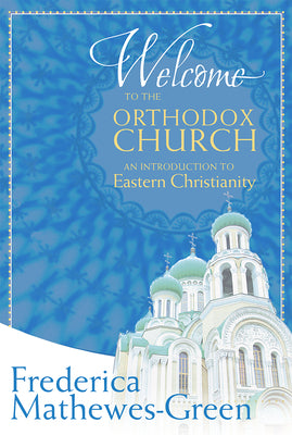 Welcome to the Orthodox Church: An Introduction to Eastern Christianity