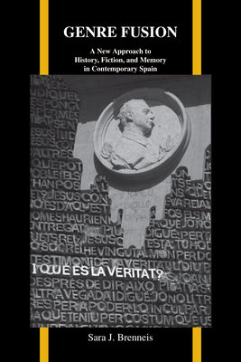 Genre Fusion: A New Approach to History, Fiction, and Memory in Contemporary Spain