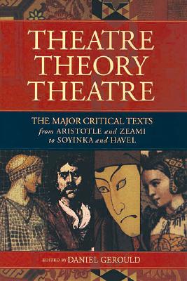 Theatre/Theory/Theatre: The Major Critical Texts from Aristotle and Zeami to Soyinka and Havel