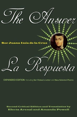 The Answer / La Respuesta (Expanded Edition): Including Sor Filotea's Letter and New Selected Poems