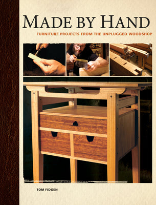 Made by Hand: Furniture Projects from the Unplugged Woodshop [With DVD ROM]