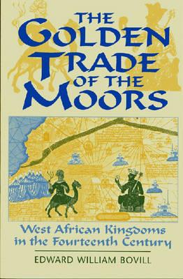 The Golden Trade of the Moors: West African Kingdoms in the Fourteenth Century