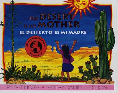 The Desert Is My Mother/El Desierto Es Mi Madre