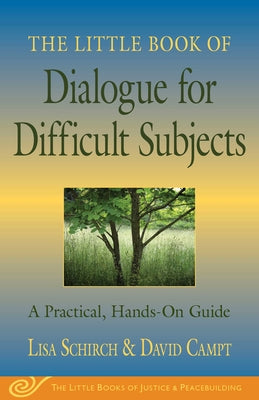 The Little Book of Dialogue for Difficult Subjects: A Practical, Hands-On Guide