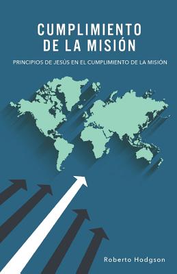 Cumplimiento de la Misión: Principios de Jesús en el Cumplimiento de la Misión