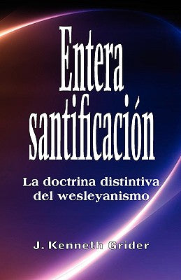 Entera santificacion: La Doctrina Distintiva del Wesleyanismo