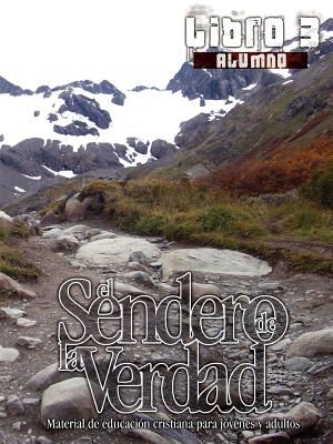 El Sendero de la Verdad, Libro 3 (Alumno): Material de Educación Cristiana para Jóvenes y Adultos