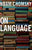 On Language: Chomsky's Classic Works Language and Responsibility and Reflections on Language in One Volume