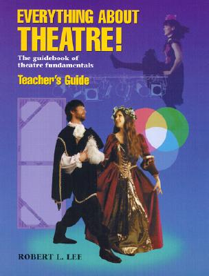 Everything about Theatre!: The Guidebook of Theatre Fundamentals