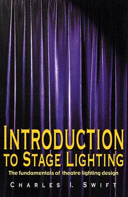 Introduction to Stage Lighting: The Fundamentals of Theatre Lighting Design