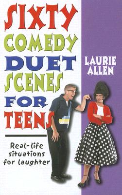 Sixty Comedy Duet Scenes for Teens