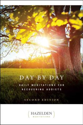 Day by Day: Daily Meditations for Recovering Addicts, Second Edition