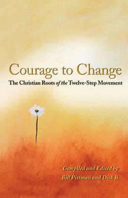 Courage to Change: The Christian Roots of the Twelve-Step Movement