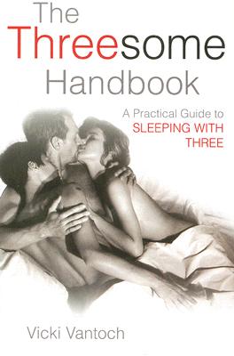 The Threesome Handbook: A Practical Guide to Sleeping with Three