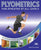 Plyometrics for Athletes at All Levels: A Training Guide for Explosive Speed and Power