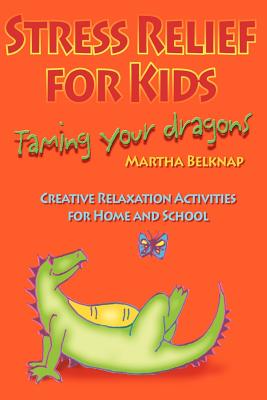 Stress Relief for Kids: Taming Your Dragons