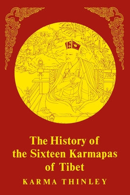 The History of the Sixteen Karmapas of Tibet